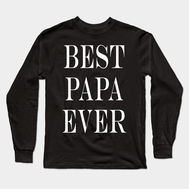 Best Papa Ever T-Shirt Long Sleeve T-Shirt by TheHeaven